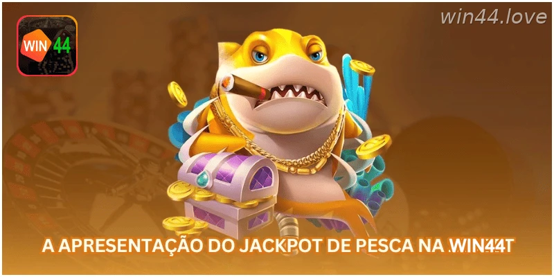 Apresentação do jackpot de pesca disponível na WIN44.