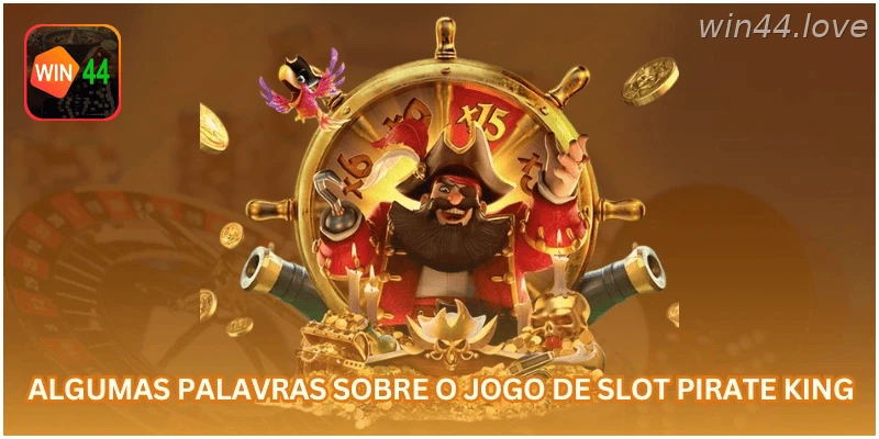 Apresentação do jogo de slot Pirate King na WIN44.