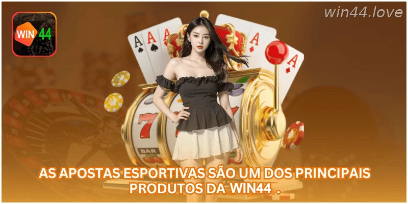 Apostas esportivas estão entre as principais opções da WIN44.