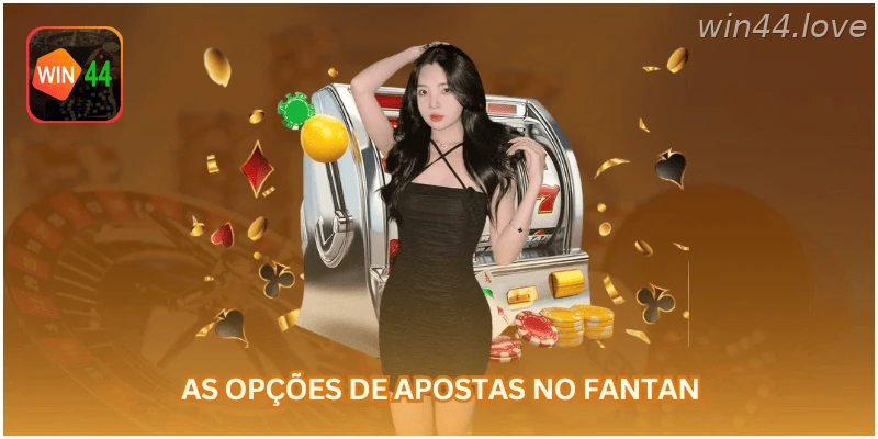 Opções de apostas disponíveis no Fantan online