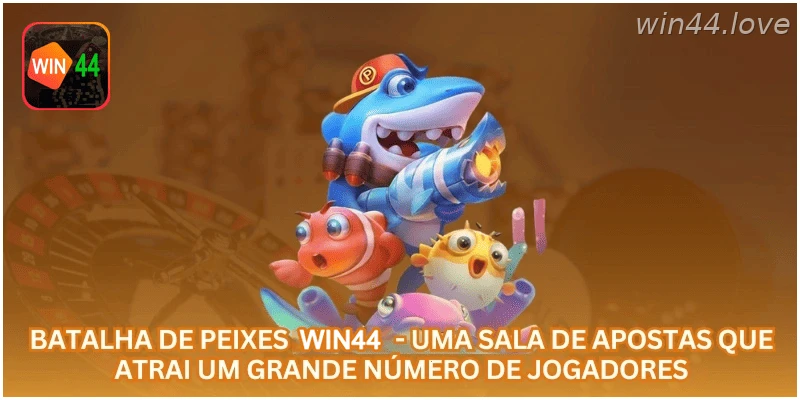 Batalha de Peixes WIN44 - uma sala de apostas que atrai um grande número de jogadores.