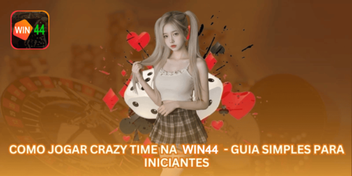 Como Jogar Crazy Time na WIN44 - Guia Simples para Iniciantes.