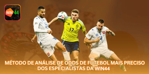 Método de Análise de Odds de Futebol Mais Preciso dos Especialistas da WIN44