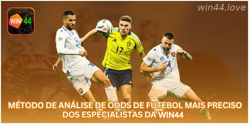 Método de Análise de Odds de Futebol Mais Preciso dos Especialistas da WIN44