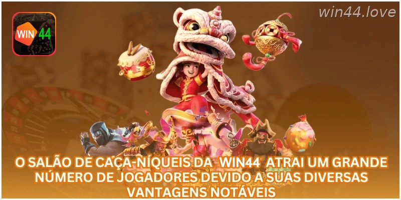 O salão de caça-níqueis da WIN44 atrai um grande número de jogadores devido a suas diversas vantagens notáveis.