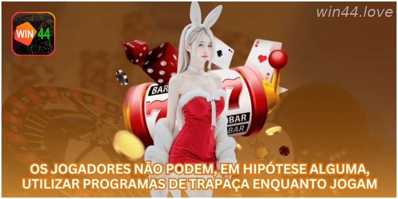 O uso de programas de trapaça é proibido durante os jogos.