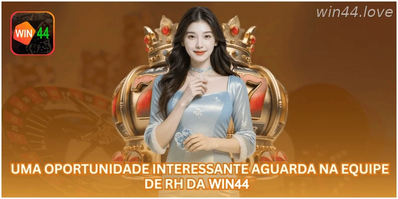 Oportunidade para profissionais interessados na área de RH da WIN44.